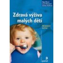 Zdravá výživa malých dětí -- Od narození do 6 let - Zdeňka Vašíčková, Olga Illková