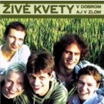 Živé kvety - V dobrom aj v zlom CD – Zbozi.Blesk.cz