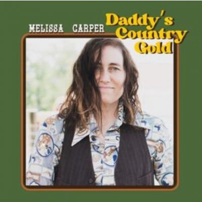 Daddy's Country Gold - Melissa Carper CD – Zbozi.Blesk.cz