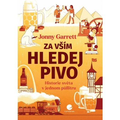 Za vším hledej pivo Jonny Garrett – Hledejceny.cz