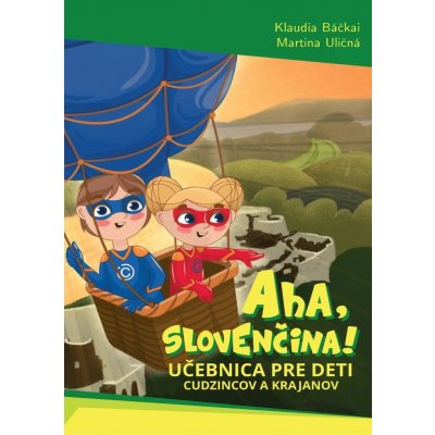 Aha, slovenčina! Učebnica pre deti cudzincov a krajanov - Klaudia Báčkai, Martina Uličná – Sleviste.cz
