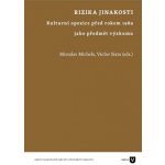 Rizika jinakosti - Kulturní opozice před roke 1989 jako předmět výzkumu – Hledejceny.cz