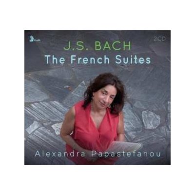 Alexandra Papastefanou - Bach - The French Suites CD – Hledejceny.cz