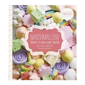 Marshmallow. Připravte si doma sladké pokušení - Shauna Sever