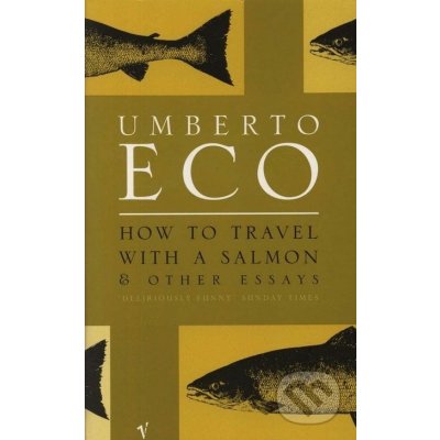 HOW TO TRAVEL WITH SALMON: AND OTHER ESSAYS - ECO, U.