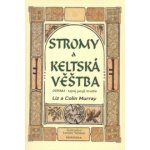 Stromy a keltská věštba - Colin Murray, Liz Murray, Brožovaná – Hledejceny.cz