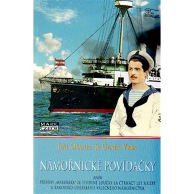 Ošanec Jiří, Vrba Čeněk - Námořnické povídačky -- aneb čtrnáct let služby u rakousko-uherského námořnictva - příběhy mariňáka za Studené Loučky