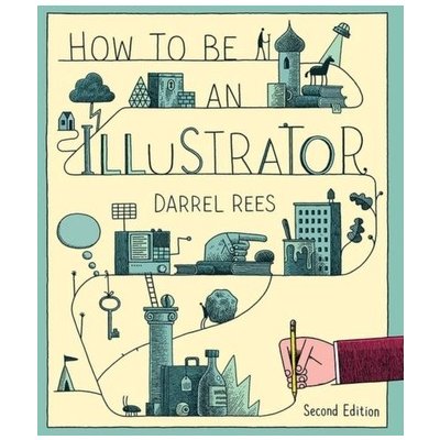 How to be an Illustrator - Darrel Rees – Zbozi.Blesk.cz
