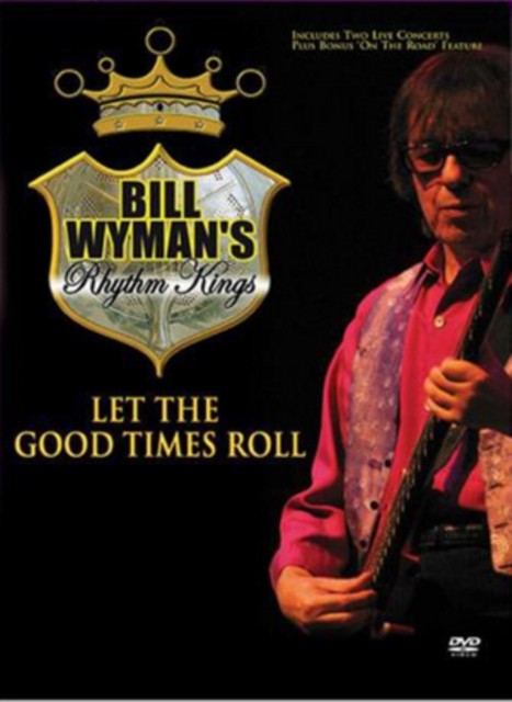 Bill Wyman\'s Rhythm Kings: Let the Good Times Roll DVD