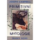 Primitivní mytologie -- Masky bohů - Joseph Campbell