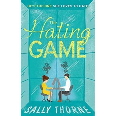Hating Game: A laugh-out-loud romance for summer 2017