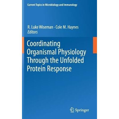 Coordinating Organismal Physiology Through the Unfolded Protein Response Wiseman R. LukePevná vazba – Hledejceny.cz