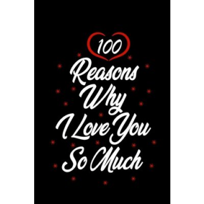 100 reasons why i love you so much: Gift for Him, Gift for Her, Wedding Gift, Anniversary Gifts – Zbozi.Blesk.cz