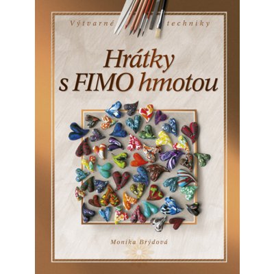 Hrátky s FIMO hmotou - Brýdová Monika – Hledejceny.cz