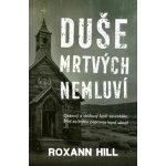 Duše mrtvých nemluví - Roxann Hill – Hledejceny.cz