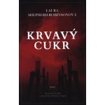 Krvavý cukr - Laura Shepherd-Robinsonová – Hledejceny.cz