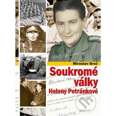 Soukromé války Heleny Petránkové. Z republikánského Španělska na východní frontu - Miroslav Brož – Hledejceny.cz