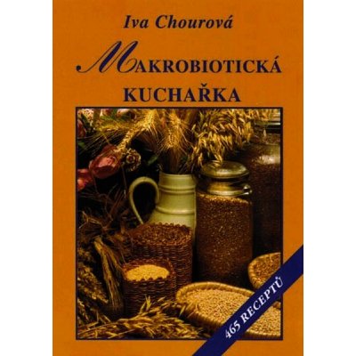 Makrobiotická kuchařka / Vaříme bez vajec, mléka, cukru a masa 465 receptů