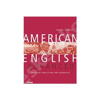 American English Advanced UČ - Americká angličtina pro pokročilé - Pavel  Strejc od 351 Kč - Heureka.cz