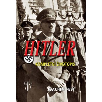Hitler - kompletní životopis - Fest Joachim