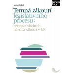 Temná zákoutí legislativního procesu: příprava vládních návrhů zákonů v ČR - Kokeš Marian – Zbozi.Blesk.cz