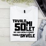 Dámské tričko Trvalo mi 50 let než jsem začala vypadat takhle skvěle Černá – Zboží Dáma