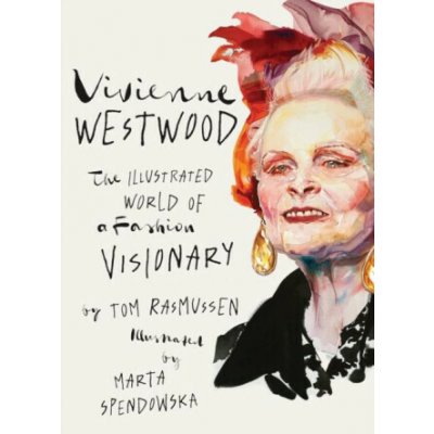 Vivienne Westwood: Illustrated World of a Fashion Visionary – Zboží Dáma
