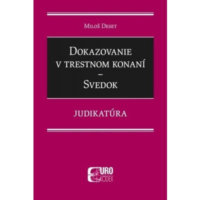 Dokazovanie v trestnom konaní - Svedok - Miloš Deset