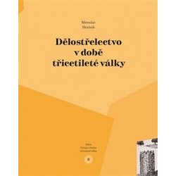 Kniha Dělostřelectvo v době třicetileté války - Miroslav Skalník