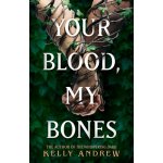 Your Blood, My Bones - A twisted, slow burn rivals-to-lovers romance from the author of THE WHISPERING DARK - Andrew Kelly – Sleviste.cz