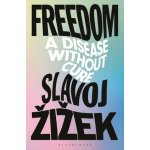 Freedom: A Disease Without Cure Zizek SlavojPevná vazba – Hledejceny.cz