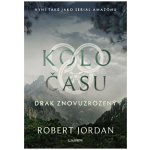 Kolo času: Drak Znovuzrozený - Robert Jordan – Hledejceny.cz