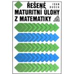 Řešené maturitní úlohy z matematiky - Ivan Bušek – Hledejceny.cz