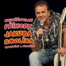 Neuvěřitelné příhody Jakuba Smolíka aneb vyprávění a písničky - Jakub Smolík