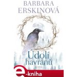 Údolí havranů - Barbara Erskine – Hledejceny.cz