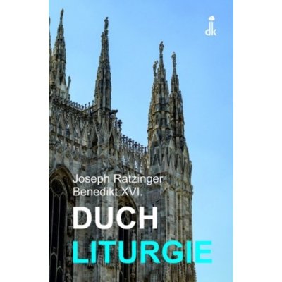 Duch liturgie - Joseph Ratzinger - Benedikt XVI. – Hledejceny.cz