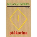 Ptákovina - Milan Kundera