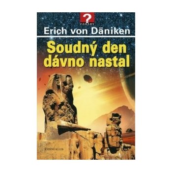 Soudný den dávno nastal - Očekávání mesiáše a mimozemšťané (Däniken Erich von)