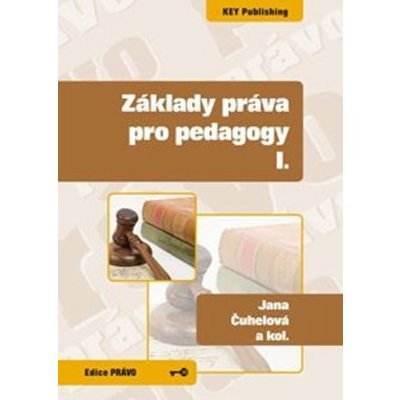 Základy práva pro pedagogy I. - Jana Čuhelová – Zbozi.Blesk.cz