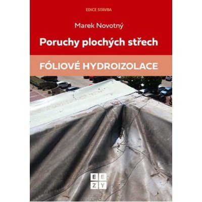 Poruchy plochých střech - Fóliové hydroizolace - Marek Novotný – Hledejceny.cz