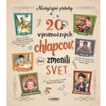 20 výnimočných chlapcov, ktorí zmenili svet – Hledejceny.cz