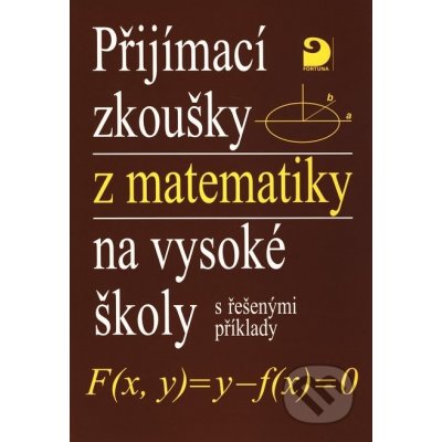 Přijímací zkoušky z matematiky na vysoké školy - Kaňka, Coufal – Hledejceny.cz