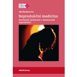 Reprodukční medicína - Současné možnosti v asistované reprodukci - Řezáčová Jitka – Hledejceny.cz