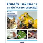Umělá inkubace a ruční odchov papoušků - Matthias Reinschmimidt – Hledejceny.cz