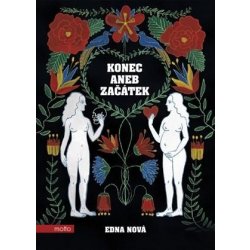 Konec aneb Začátek - Edna Nová