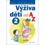 Výživa dětí od A do Z II. - Lenka Kejvalová – Hledejceny.cz