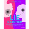 Elektronická kniha Lie Catcher: Become a Human Lie Detector in Under 60 Minutes - Dr. David Craig