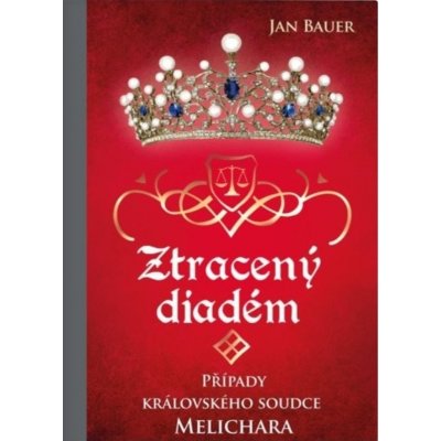 Ztracený diadém - Případy královského soudce Melichara, 2. vydání - Jan Bauer