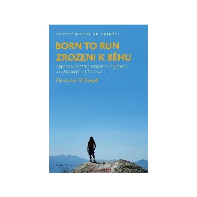 Born to Run - Zrozeni k běhu - Christopher McDougall