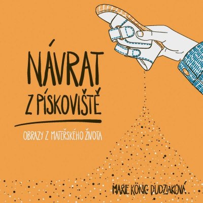 Návrat z pískoviště: Obrazy z mateřského života - Máša Dudziaková – Hledejceny.cz